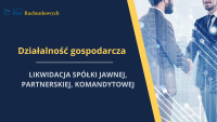 Likwidacji spółki jawnej, partnerskiej lub komandytowej. Procedura i skutki księgowo-podatkowe