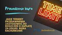 Terminy przedawnienia. Jakie zastosować do roszczeń o zapłatę za usługi świadczone przez biuro rachunkowe