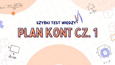 Test wiedzy: Plan kont cz. 1